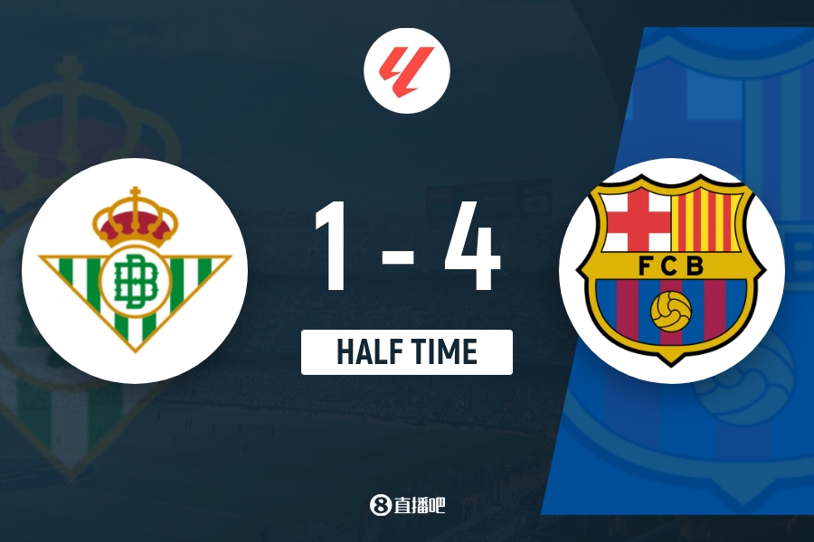 半场-巴萨4-1贝蒂斯 费兰半场帽子戏法巴德吉处子球 安东尼破门