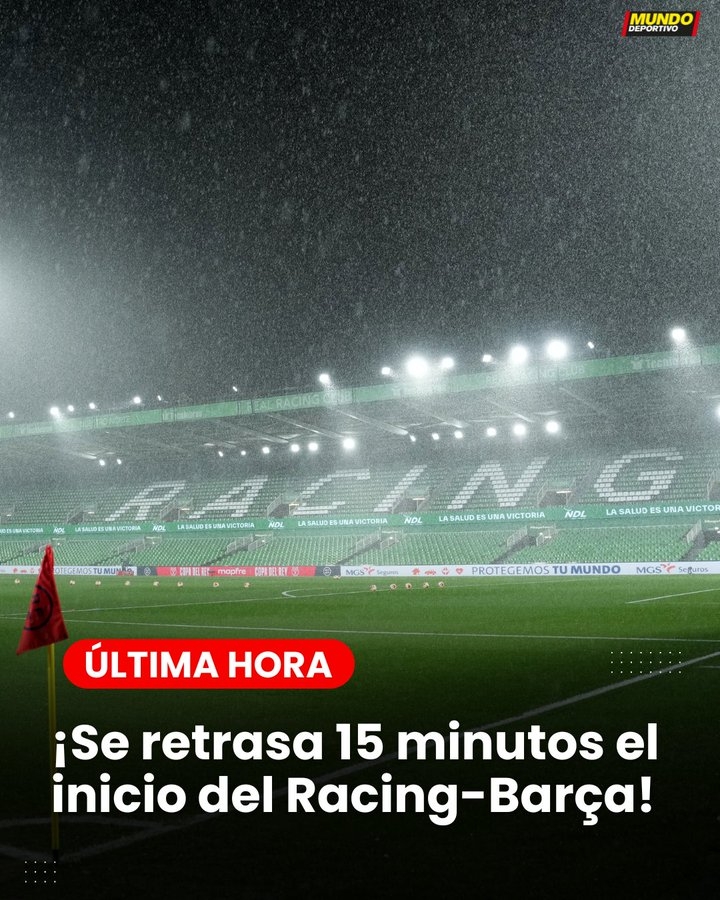 官方：因球场通道出现问题，巴萨vs桑坦德竞技推迟15分钟开球
