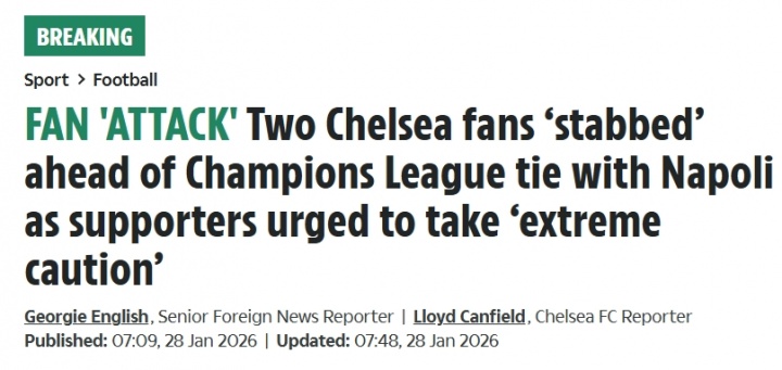 太阳报：2名切尔西球迷遇袭，遭25名那不勒斯极端球迷追赶后刺伤