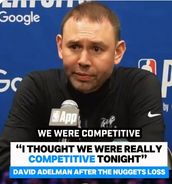 [体育简讯]阿德尔曼反问记者：你觉得我们今天不够努力？我们输